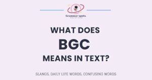 Bgc Coverage BGC Meaning: What It Really Means in Texts, Dating & Real Life (2026)