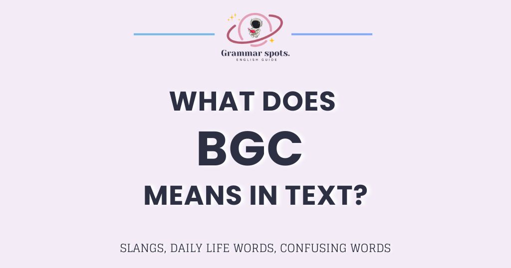 BGC Meaning: What It Really Means in Texts, Dating & Real Life (2026)