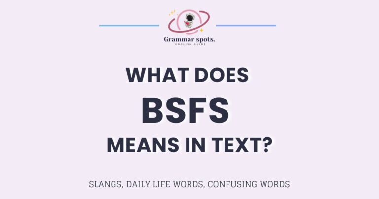 BSFS Meaning: What It Actually Means When Someone Calls You Their BSFS