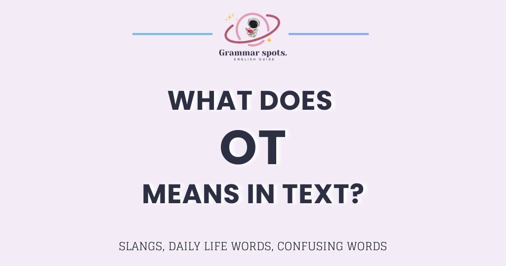 OT Meaning in Chat: The Real Guide Behind This Confusing Slang