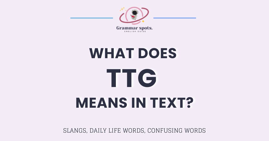 TTG Meaning in Text, Rap, and More: The Complete Guide