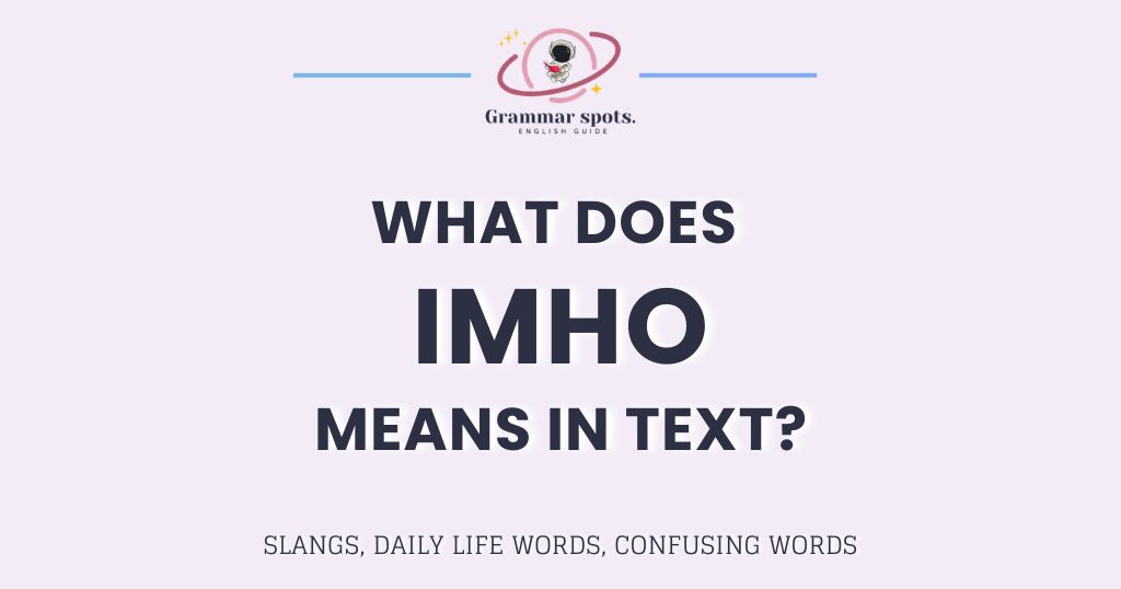 What Does IMHO Mean? Everything You Need to Know