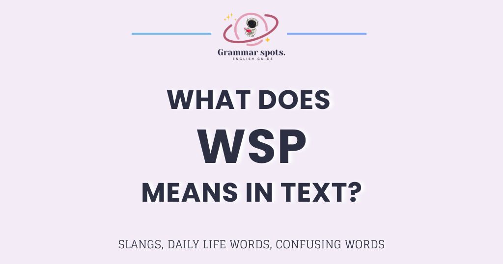 What Does WSP Mean in Text? Decoded The Real Answer