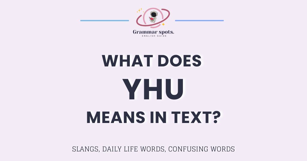 What Does YHU Mean in Text: The Casual Slang That’s Not a Typo