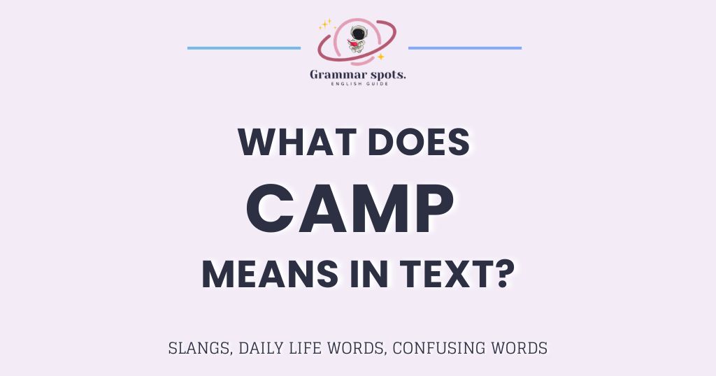 What Does Camp Mean in Text? Decode the Slang Before You Use It