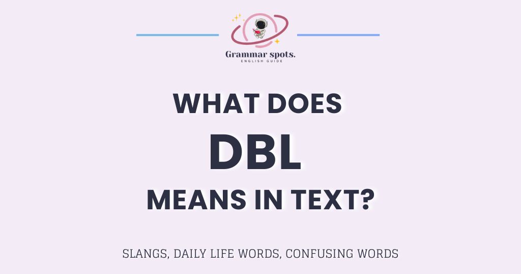 What Does DBL Mean in Text? From Girls, Snapchat & Real Conversations