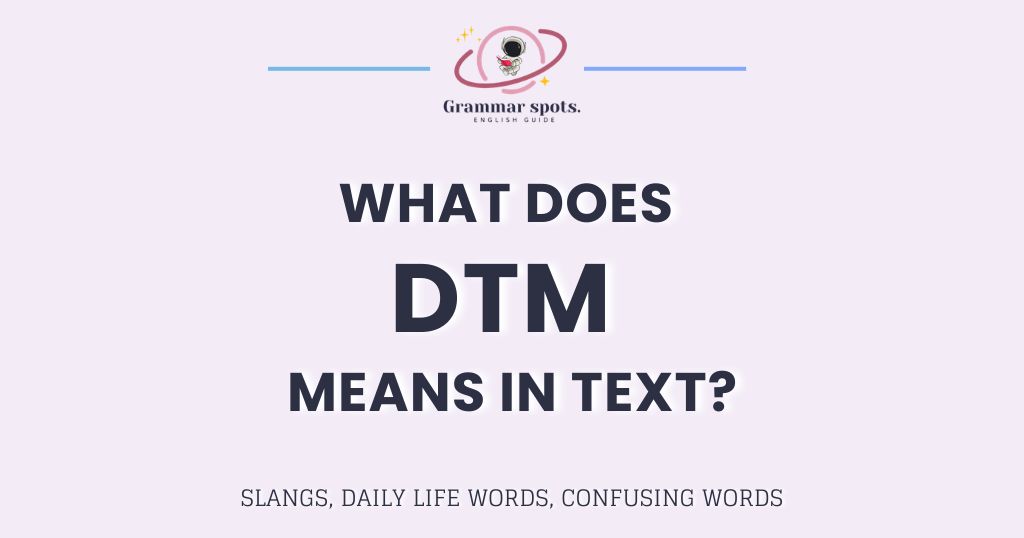 What Does DTM Mean in Text? Slang That Changes Based on Vibes