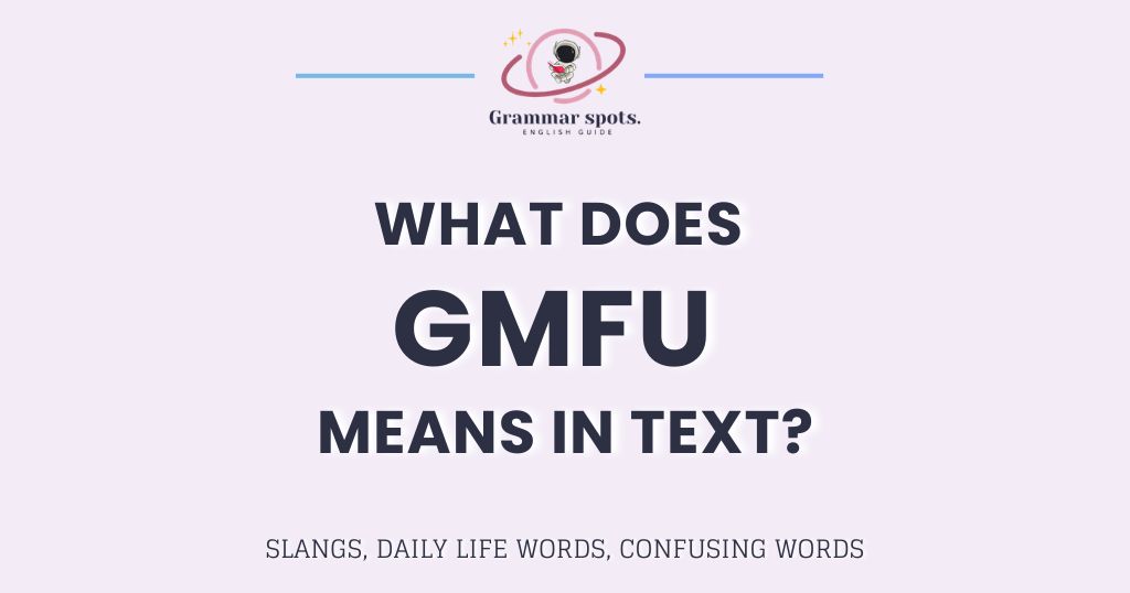 What Does GMFU Mean in Text? The Slang That Means Different Things