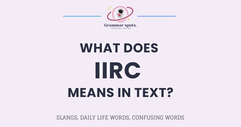 What Does IIRC Mean in Text? Decode Before You Use It Wrong