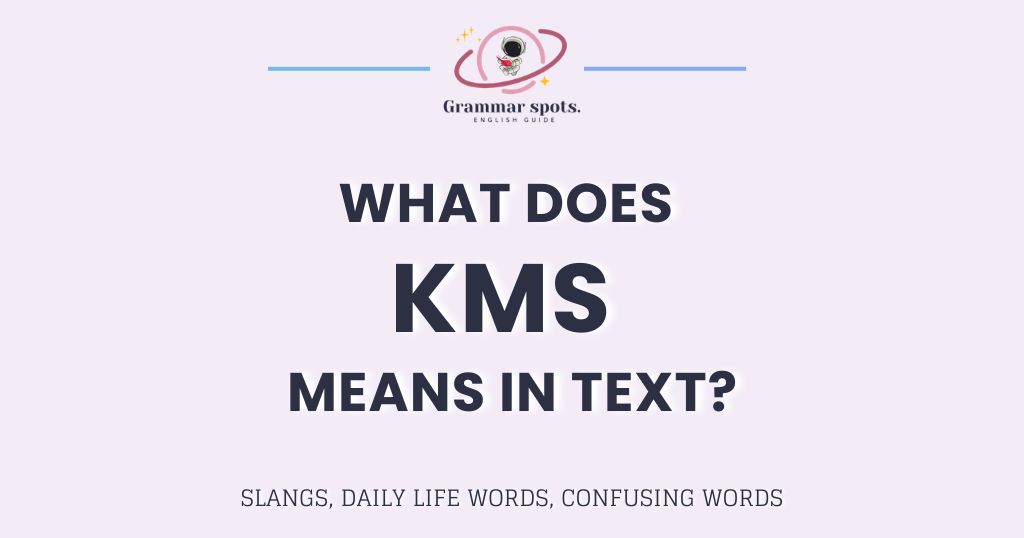 What Does KMS Mean in Text? The Truth Behind Those 3 Letters