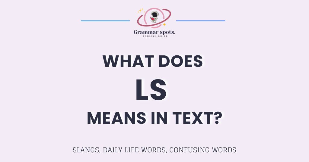 What Does LS Mean? The Text Abbreviation That Changes Everywhere