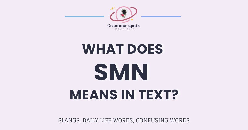 What Does SMN Mean in Text? The Answer Nobody Gets Right