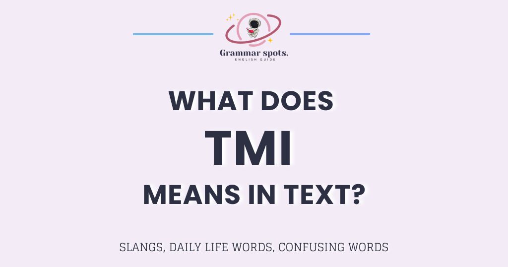 What Does TMI Mean? When Those 3 Letters Are Actually Serious