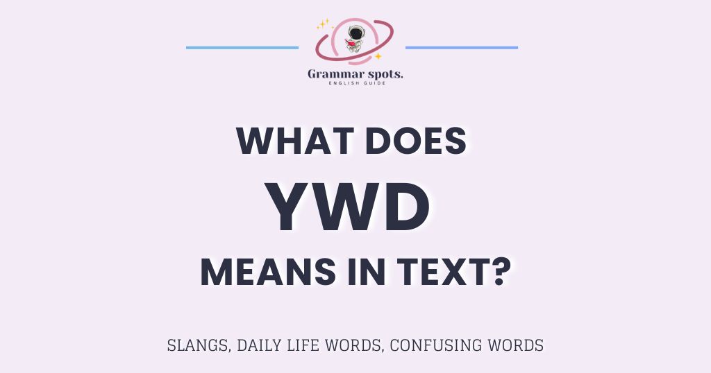 What Does YWD Mean in Text? It's Not What You Think