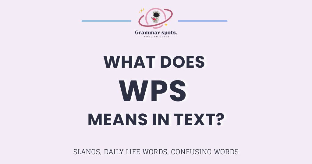 WPS Meaning in Text: It's Not What You Think