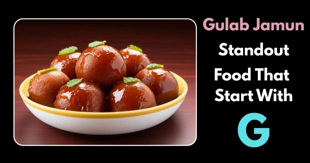 Gulab Jamun Start With G