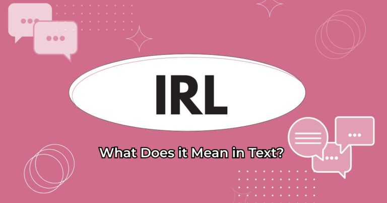 What Does IRL Mean in Text? Slang Explained
