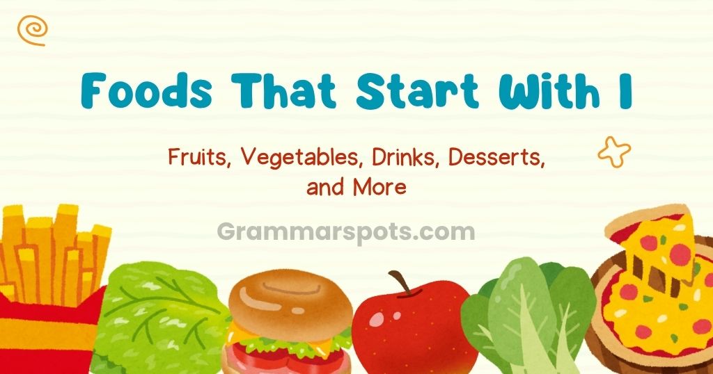 120+ Foods That Start With I: Complete List of Fruits, Vegetables, Drinks, Desserts, and More
