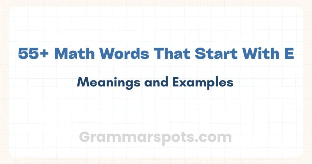 55+ Math Words That Start With E (With Meanings and Examples)
