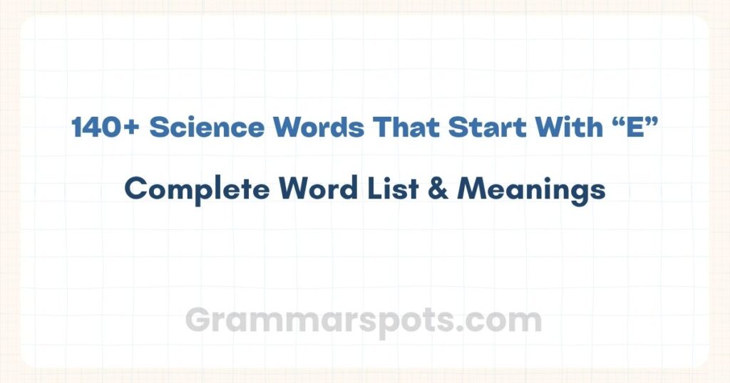 Science Words That Start With E | Complete Word List & Meanings
