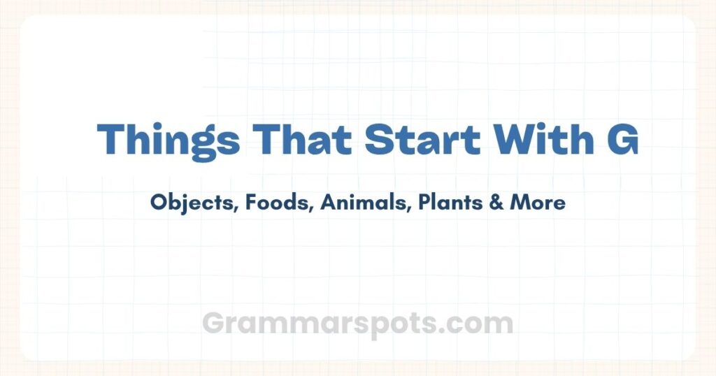 Things That Start With G: Animals, Foods, Places, and More
