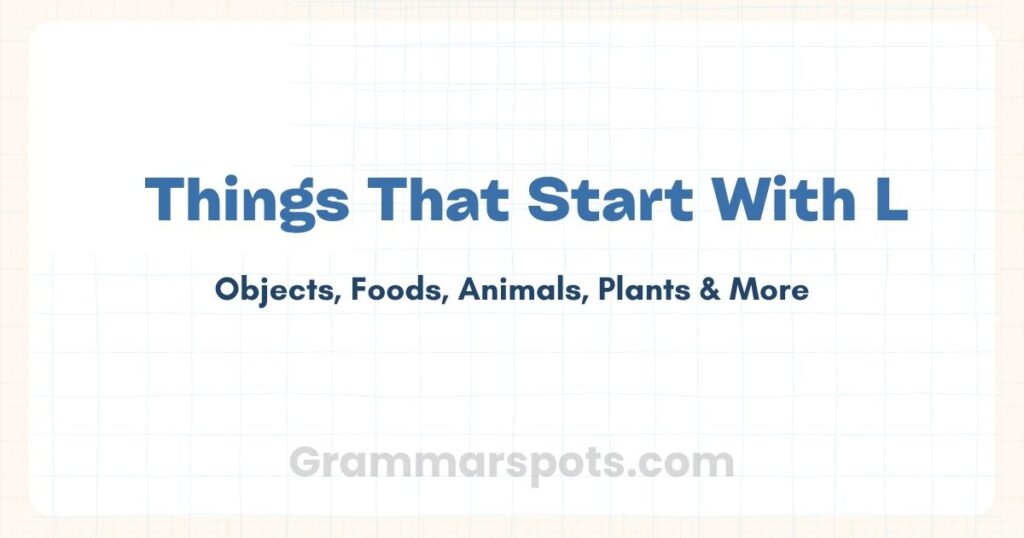 Things That Start With L: Best Things From Animals, Foods, Objects, and More 