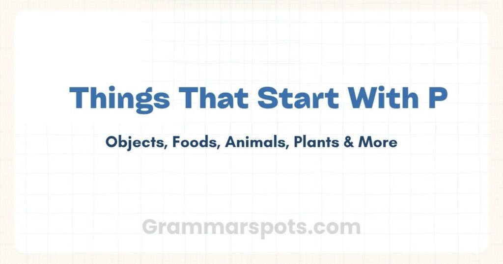 Things That Start With P — The Letter P Has a Lot to Say 
