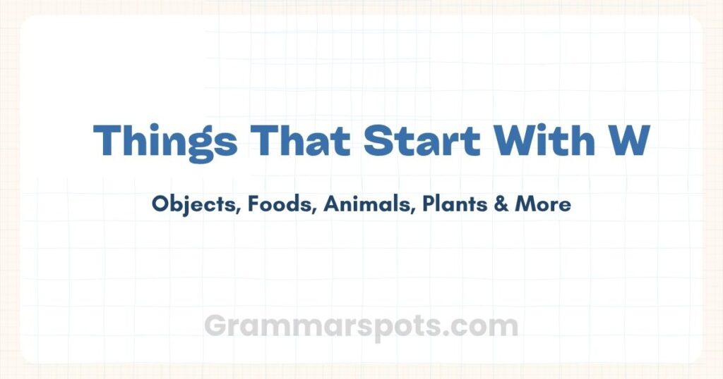 Things That Start With W: Animals, Foods, Objects & More