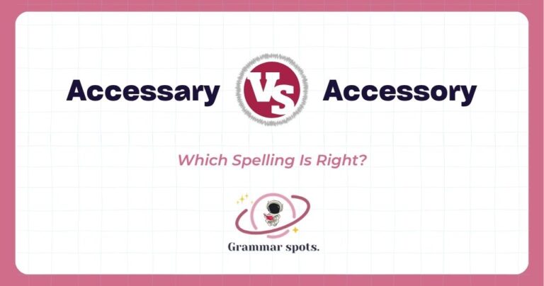 Accessary vs. Accessory: One Word, Two Spellings