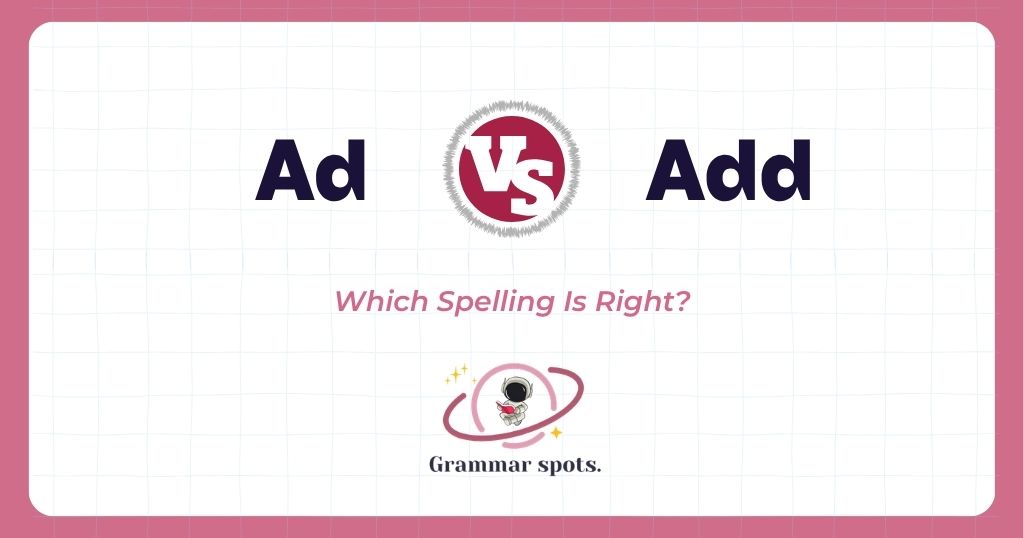 Ad vs. Add: Which Spelling Do You Need?