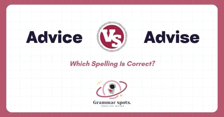 Advice vs. Advise: Which Spelling Is Correct?