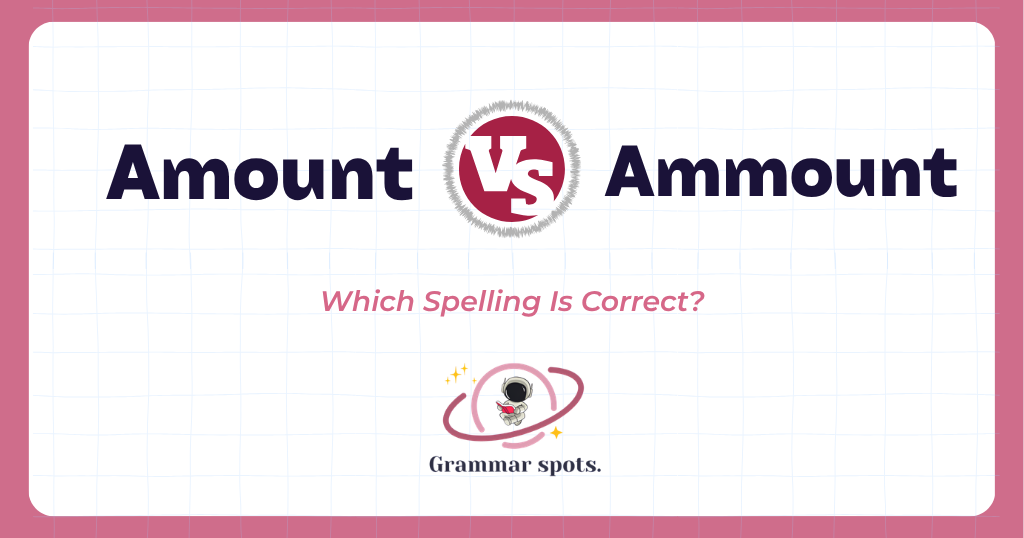 Amount or Ammount: Which Spelling Is Correct?