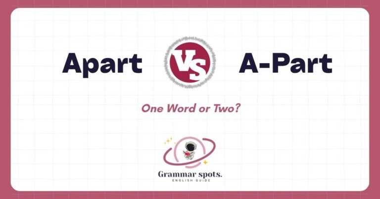 Apart vs. A Part: One Word or Two?