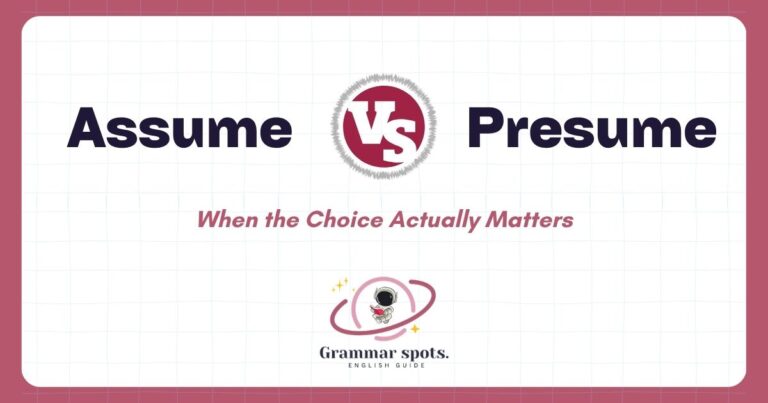 Assume vs. Presume: When the Choice Actually Matters