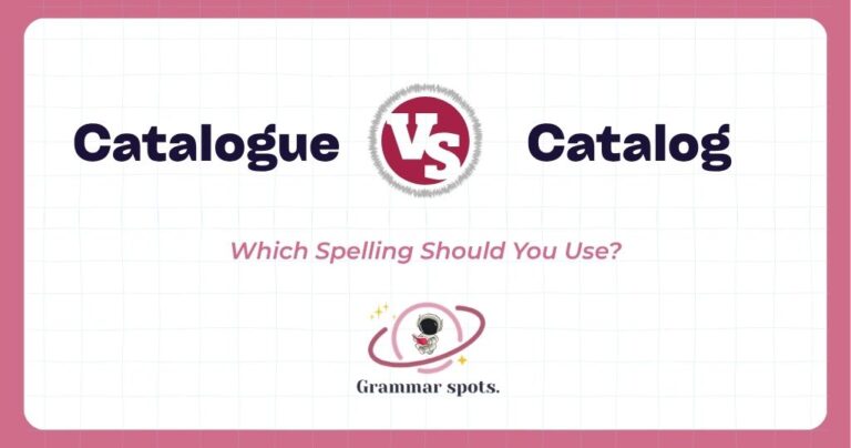 Catalogue vs Catalog: Which Spelling Should You Use?