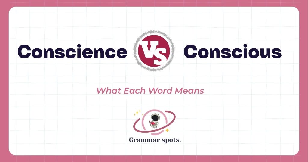 Conscience vs. Conscious: What Each Word Means