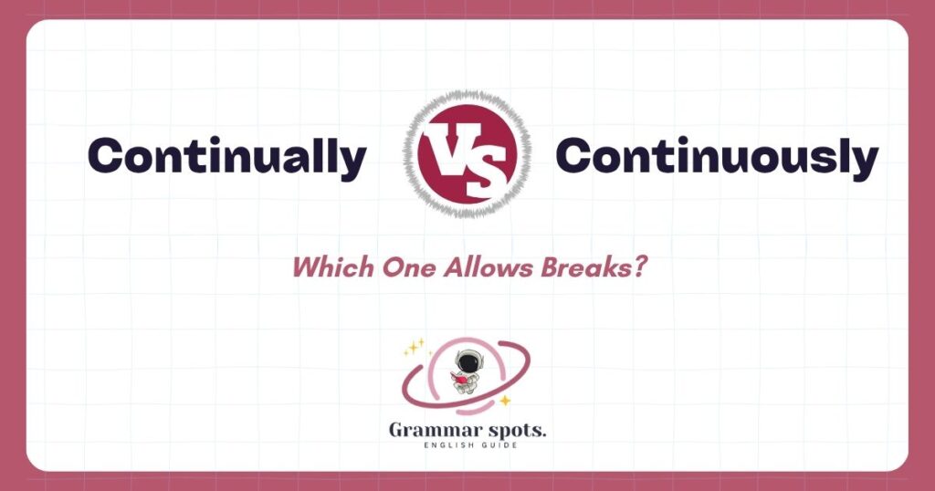 Continually vs. Continuously: Which One Allows Breaks?