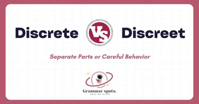 Discrete vs Discreet: Separate Parts or Careful Behavior