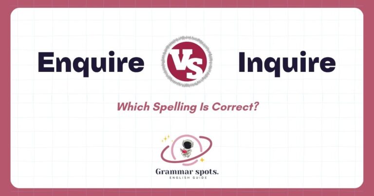 Enquire vs Inquire: Which Spelling Is Correct?