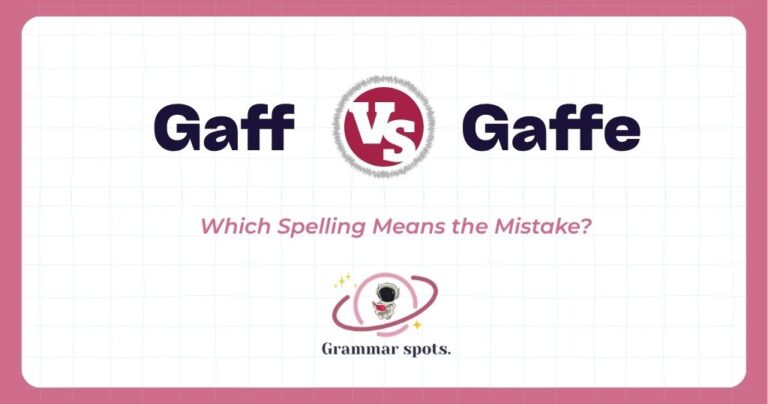 Gaff vs. Gaffe: Which Spelling Means the Mistake?