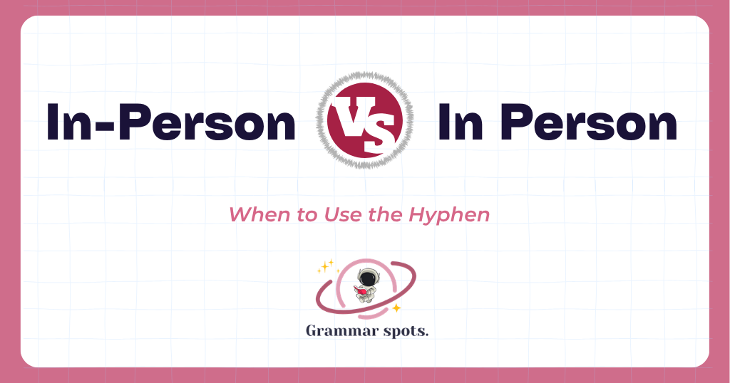 In-Person vs. In Person: When to Use the Hyphen