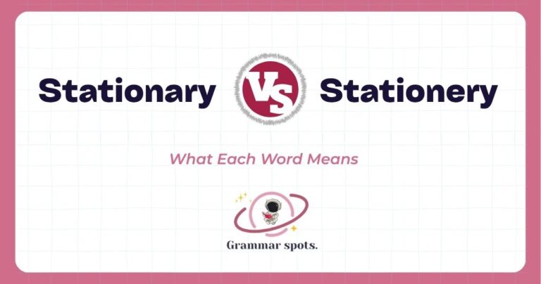 Stationary vs. Stationery: Which Spelling Means What