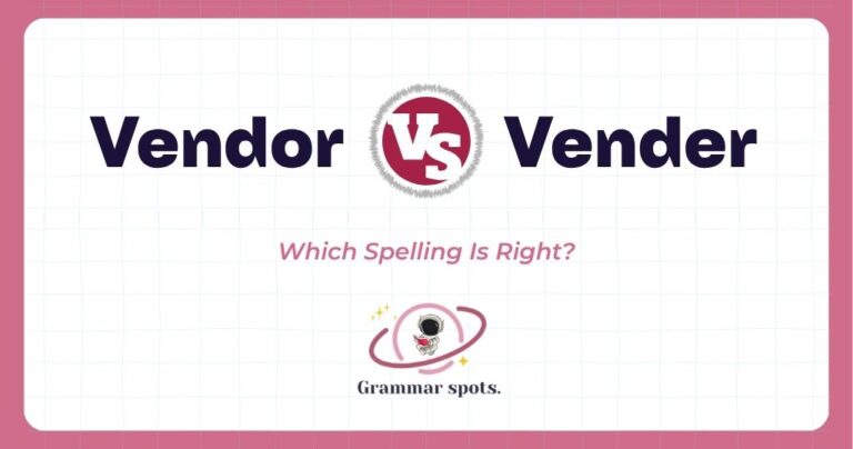 Vendor or Vender: Which Spelling Is Correct?