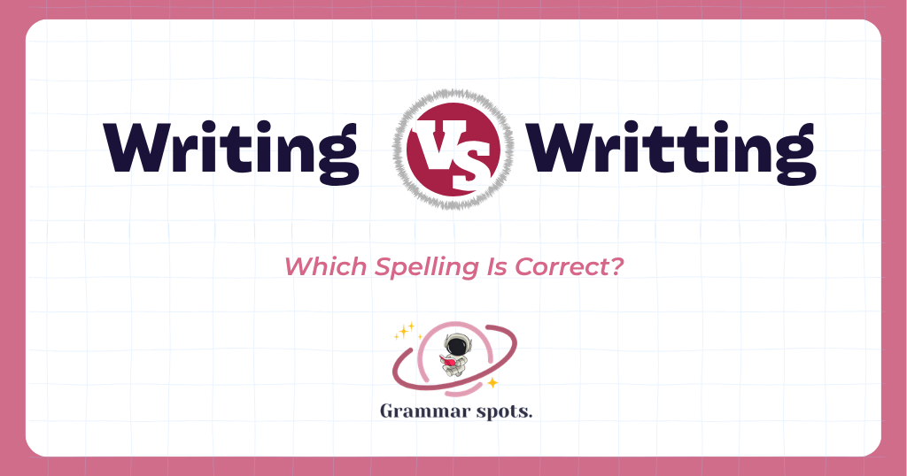 Writing or Writting: Which Spelling Is Correct?